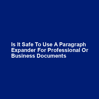 Is it safe to use a paragraph expander for professional or business documents img